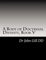 A Body of Doctrinal Divinity, Book V
