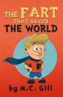 The Fart That Saved the World (A Hilarious Adventure for Children Ages 8-12) - W