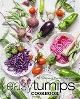 Easy Turnips Cookbook: 50 Delicious Turnip Recipes