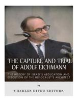 The Capture and Trial of Adolf Eichmann