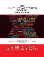 The Don't Get Me Started! Toolkit Workbook