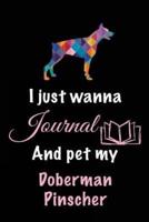 I Just Wanna Journal and Pet My Doberman Pinscher