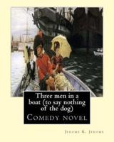 Three Men in a Boat (To Say Nothing of the Dog) By