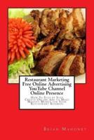 Restaurant Marketing Free Online Advertising Youtube Channel Online Presence