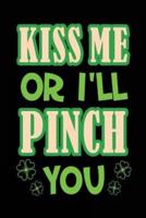 Kiss Me Or I'll Pinch You