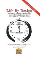 Life by Design: Mastering Energy, Money and Leverage in 9 Simple Steps