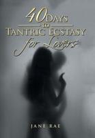 40 Days to Tantric Ecstasy for Lovers