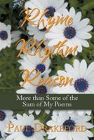 Rhyme Rhythm Reason: More Than Some of the Sum of My Poems