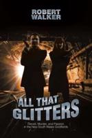 All That Glitters: Deceit, Murder, and Passion in the New South Wales Goldfields