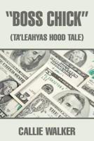 "Boss Chick": (Ta'leahyas Hood Tale)