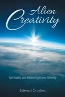 Alien Creativity: Spirituality and Becoming Homo Serenity