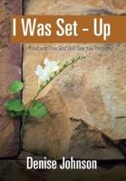 I Was Set - Up: Tried and True God Will See You Through