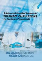 A Unique and Simplified Approach to Pharmacy Calculations for Healthcare Professionals