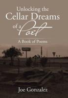 Unlocking the Cellar Dreams of a Poet: A Book of Poems