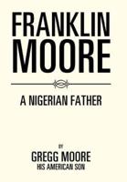 Franklin Moore: A Nigerian Father