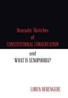 Dramatic Sketches of Constitutional Conservatism and What is Xenophobia?