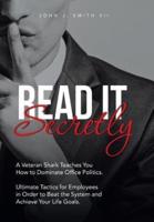 Read It Secretly: A Veteran Shark Teaches You How to Dominate Office Politics. Ultimate Tactics for Employees in Order to Beat the System and Achieve Your Life Goals.