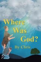 Where was God?