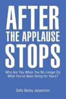 After the Applause Stops: Who Are You When You No Longer Do What You've Been Doing for Years?
