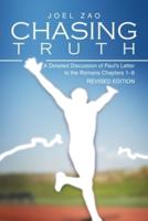 Chasing Truth: A Detailed Discussion of Paul's Letter to the Romans Chapters 1-8