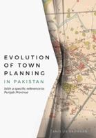 Evolution of Town Planning in Pakistan: With a Specific Reference to Punjab Province