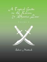 A Topical Guide to the Koran & Sharia Law: Volume 2