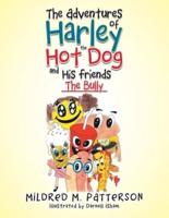 The Adventures of Harley the Hotdog and His Friends: The Bully