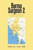 Burma  Surgeon  2: An Autobiography and Testimonial to God'S Love and Goodness