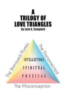 A Trilogy of Love Triangles: The Misconception the Borrowed Plumes the Disconnected