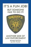It'S a Fun Job! but Someone Has to Do It!: Another Side of Law Enforcement