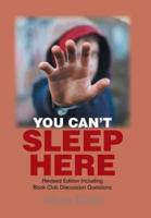 You Can'T Sleep Here: Revised Edition Including Book Club Discussion Questions