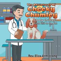 The Adventures of Cheeky Chumley: Cheeky Chumley's First Visit to the Vet