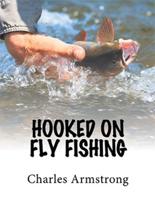 Hooked on Fly Fishing