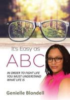 It's Easy as ABC: In Order to Fight Life You Must Understand What Life Is