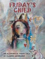 Friday's Child: An Alchemical Faery Tale