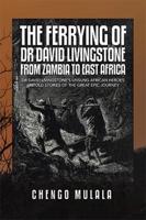 The Ferrying of Dr. David Livingstone from Zambia to East Africa