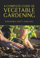 A Complete Guide of Vegetable Gardening