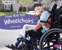 Some Kids Use Wheelchairs