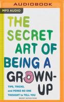 The Secret Art of Being a Grown Up