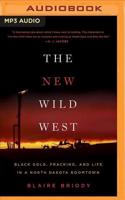 The New Wild West: Black Gold, Fracking, and Life in a North Dakota Boomtown