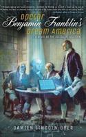 Doctor Benjamin Franklin's Dream America