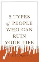 5 Types of People Who Can Ruin Your Life