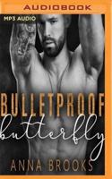 Bulletproof Butterfly