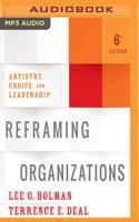Reframing Organizations, 6th Edition