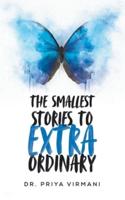 The Smallest Stories to Extraordinary