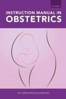 Instruction Manual in Obstetrics: Volume one