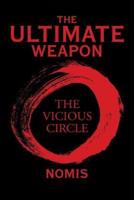 THE ULTIMATE WEAPON: THE VICIOUS CIRCLE