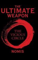 THE ULTIMATE WEAPON: THE VICIOUS CIRCLE