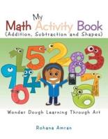 My Math Activity Book: Numbers, Shapes, Addition and Subtraction