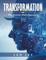 Transformation: The Holistic-Path Approach